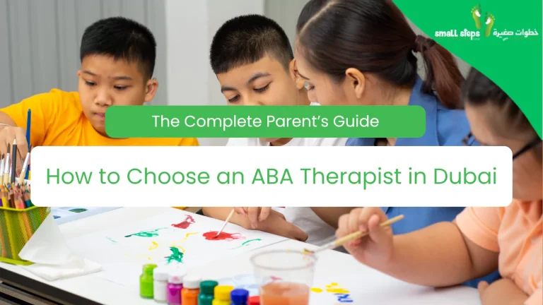 How to Choose an ABA Therapist in Dubai: The Complete Parent’s Guide