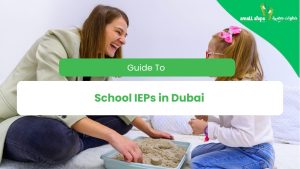 Guide to School IEPs in Dubai